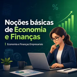 Imagem do Curso gratuito Noções básicas de Economia e Finanças