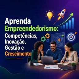 Imagem do Curso gratuito Aprenda Empreendedorismo: Competências, Inovação, Gestão e Crescimento
