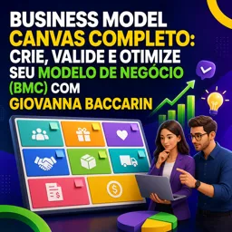 Imagem do Curso gratuito Business Model Canvas Completo: Crie, Valide e Otimize seu Modelo de Negócio (BMC) com Giovanna Baccarin