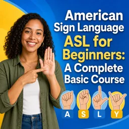 Free Course Image American Sign Language ASL for Beginners: A Complete Basic Course